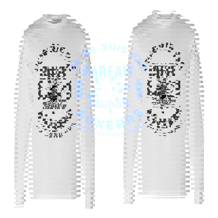 Je Ne Suis Pas Parfait Mais Je Suis Supporter D'auxerre 89 T-shirt à manches longues