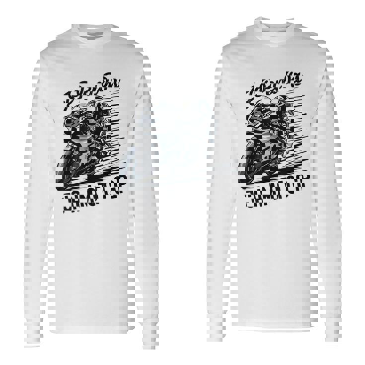 Je Peux Pas J'ai Moto Gp Courses Motos Motard Humour Moto T-shirt à manches longues