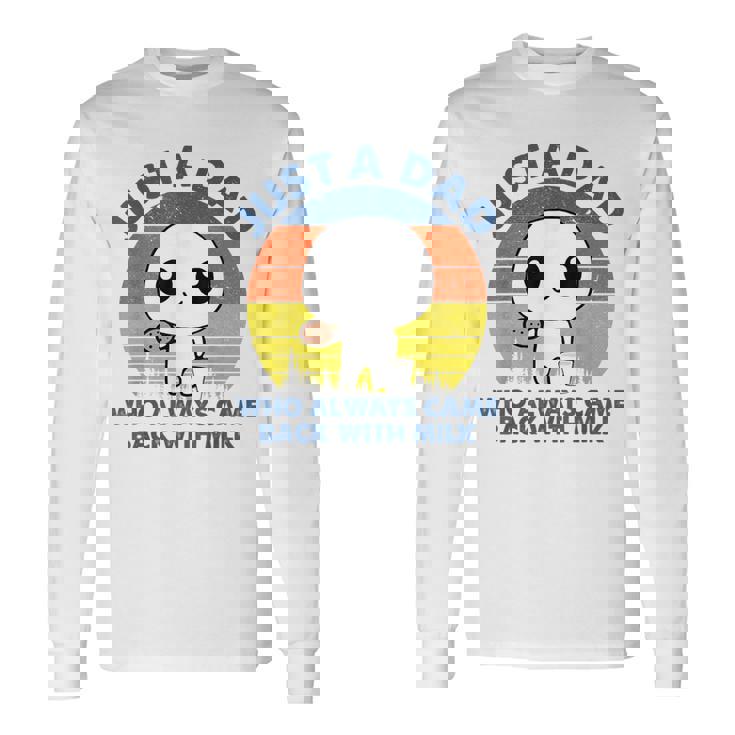 Just A Dad Who Always Came Back With Milk Retro Vintage Long Sleeve T-Shirt
