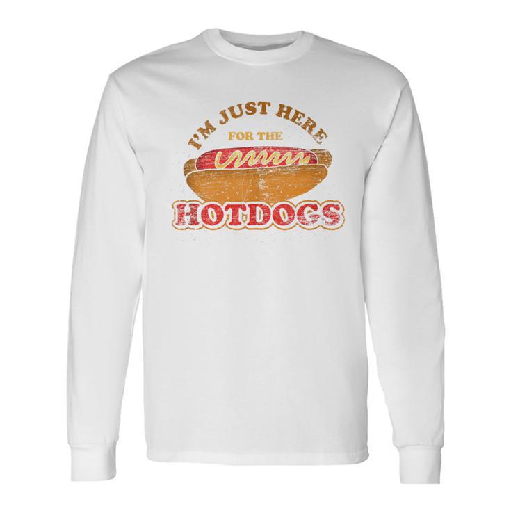 Im Just Here For The Hot Dogs Foodie Weiner Hot Dog Long Sleeve T-Shirt Gifts ideas