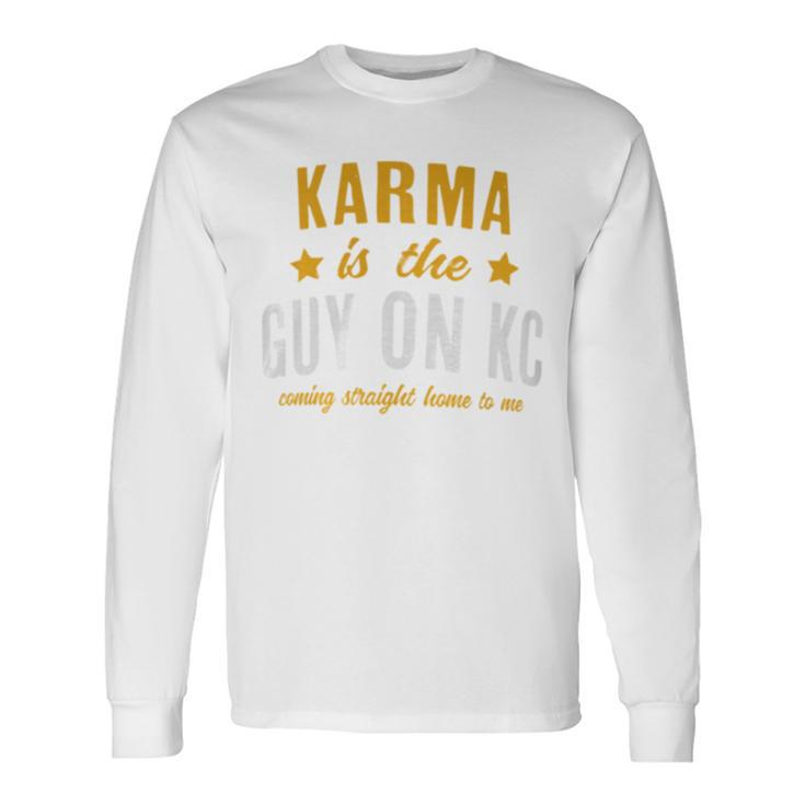 Karma Is The Guy On Kc Red Kansas City Football Long Sleeve T-Shirt