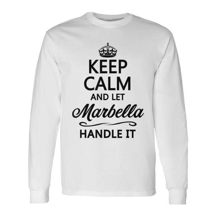 Keep Calm And Let Marbella Handle It  Name Long Sleeve T-Shirt