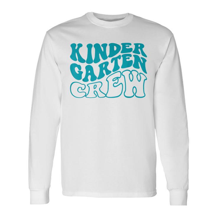 Kindergarten Crew Happy First Day Of School Kindergarten Long Sleeve T-Shirt