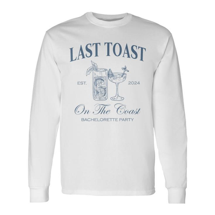 Last Toast On The Coast Bachelorette Party Beach Bridal Long Sleeve T-Shirt