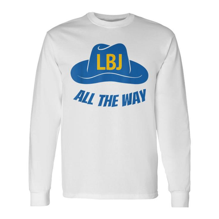 Lbj All The Way President Lyndon Baines Johnson Long Sleeve T-Shirt