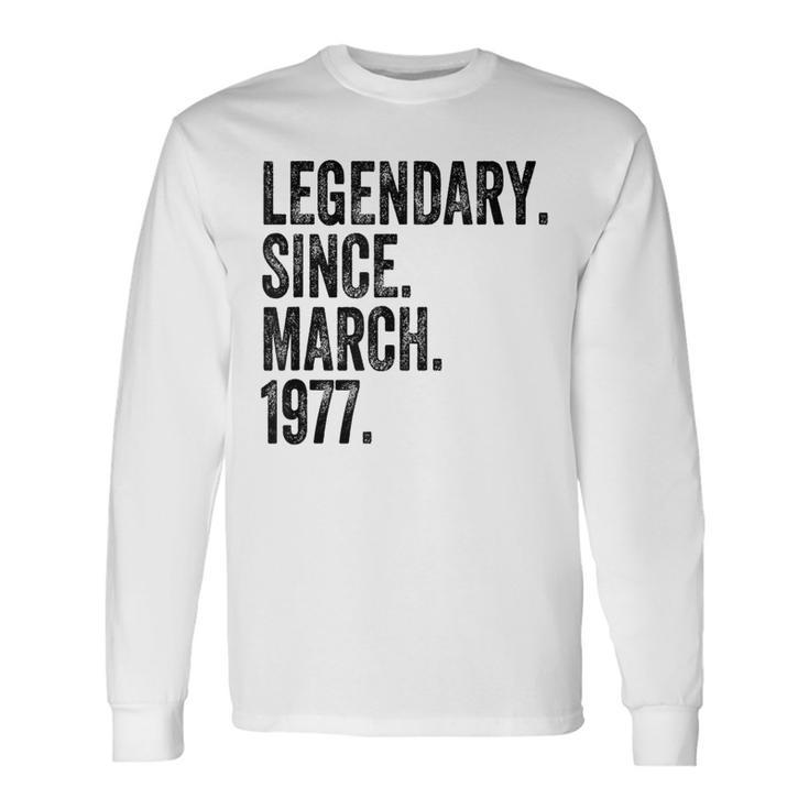 Legendary Since March 1977 Long Sleeve T-Shirt