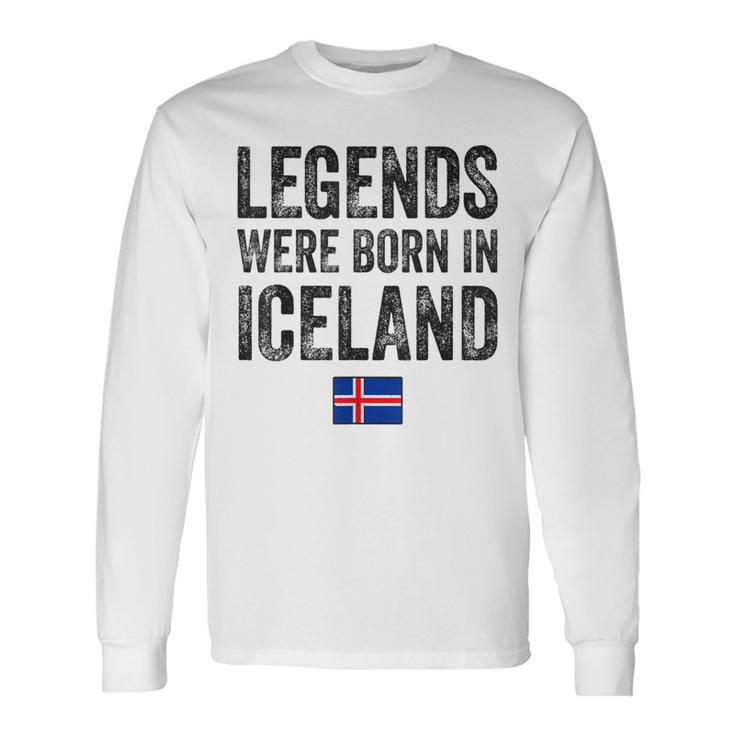 Legends Were Born In Iceland Icelandic Flag Pride Roots Long Sleeve T-Shirt Gifts ideas