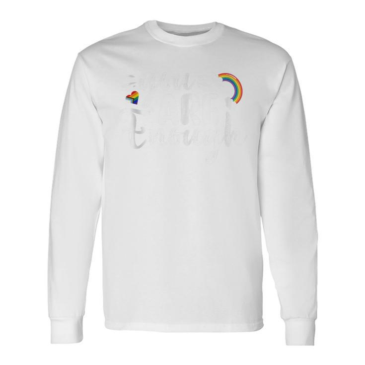 Lgbtq You Are Enough Rainbow Long Sleeve T-Shirt