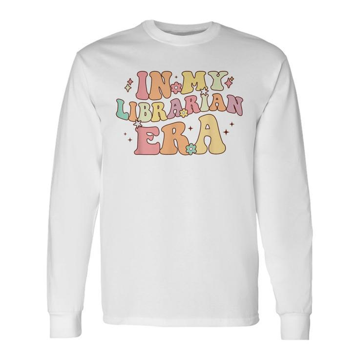 In My Librarian Era Retro Back To School Bookworm Book Lover Long Sleeve T-Shirt
