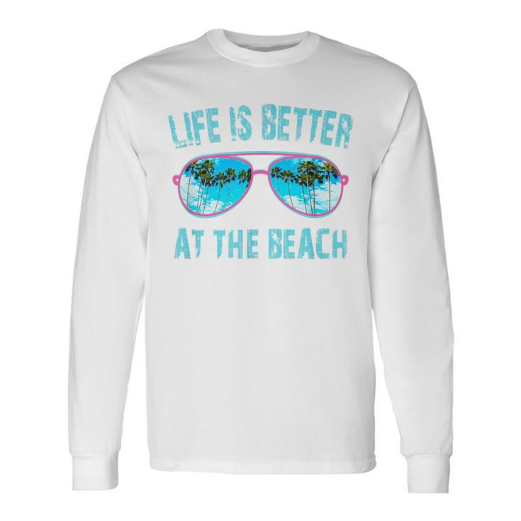 Life Is Better At The Beach Sunglasses With Palm Trees Long Sleeve T-Shirt