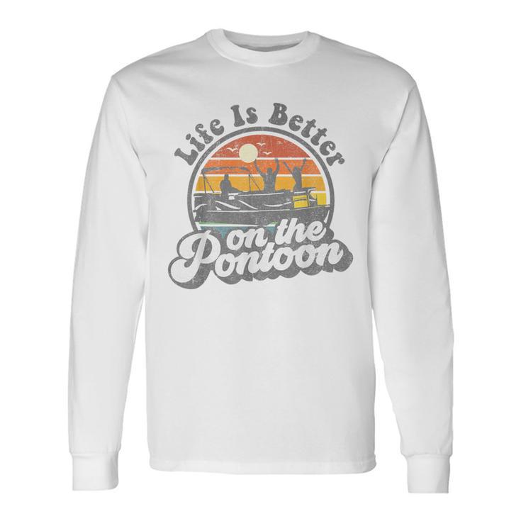 Life Is Better On The Pontoon Boat Boating Lake Long Sleeve T-Shirt