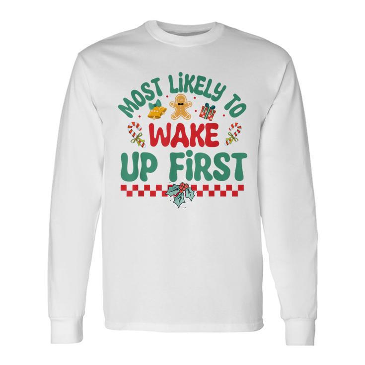 Most Likely To Wake Up First Christmas Pajamas Long Sleeve T-Shirt