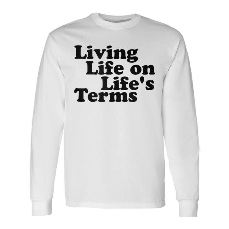 Living Life On Life's Terms Alcoholics Aa Anonymous 12 Step Long Sleeve T-Shirt