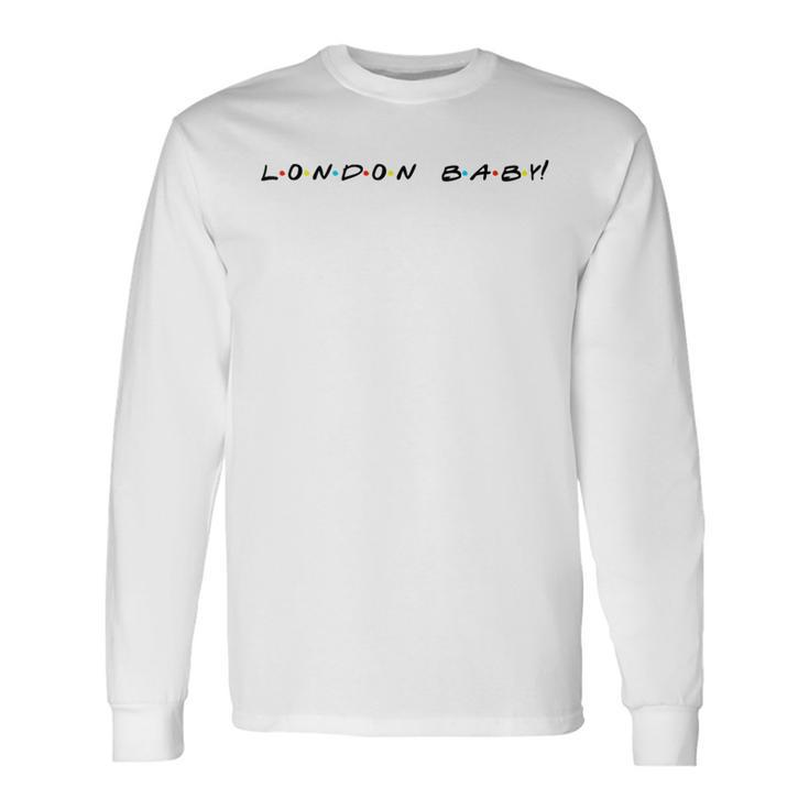 London Baby Quote Long Sleeve T-Shirt
