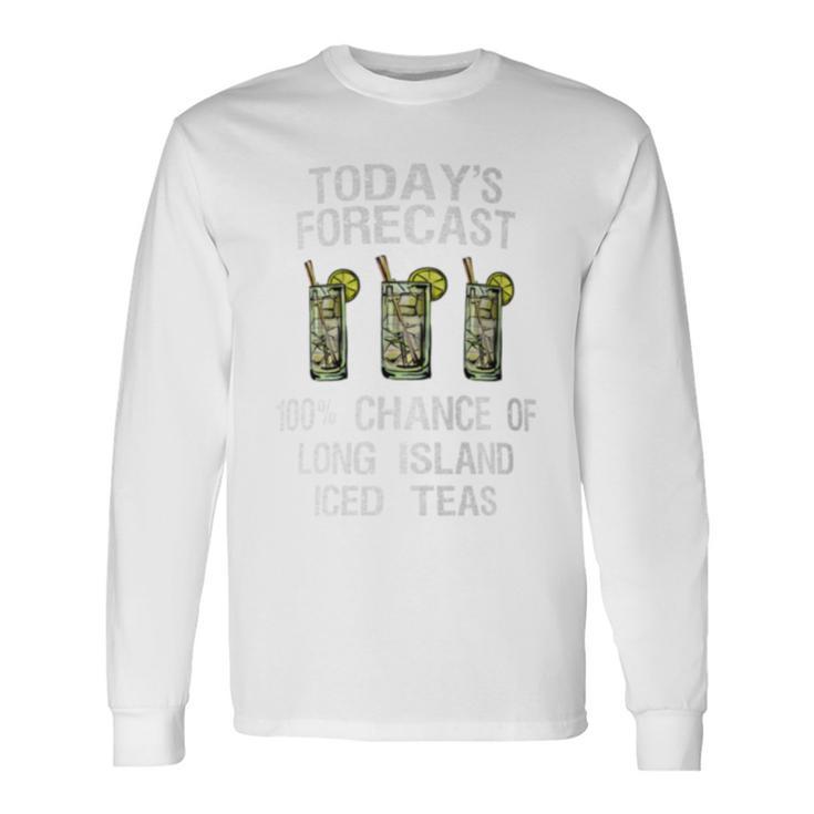 Long Island Iced Tea Today's Forecast Long Sleeve T-Shirt