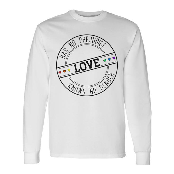 Love Has No Prejudice Love Knows No Gender Lgbt Lgbtq Queer Long Sleeve T-Shirt