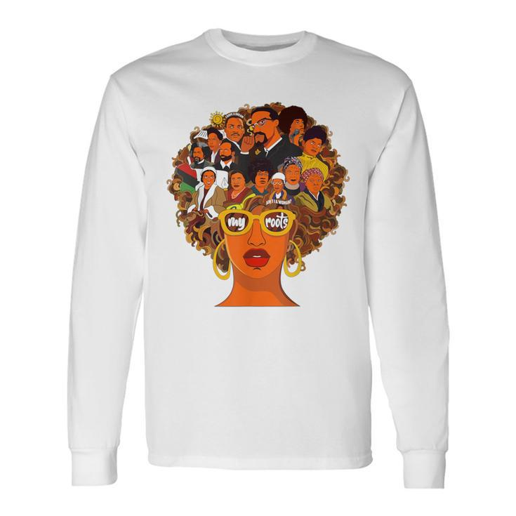 I Love My Roots Back Powerful Black History Month Junenth Long Sleeve T-Shirt Gifts ideas