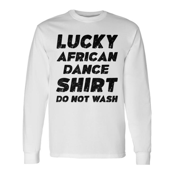 Lucky African Dance Do Not Wash Long Sleeve T-Shirt