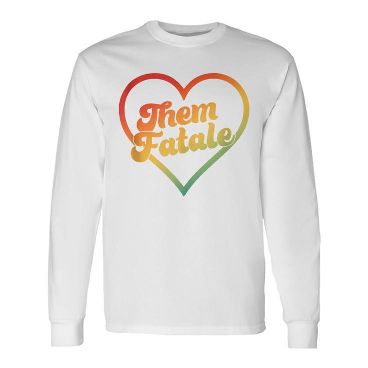 Them Fatale Gender Pronouns Nonconforming Nonbinary Long Sleeve T-Shirt Gifts ideas
