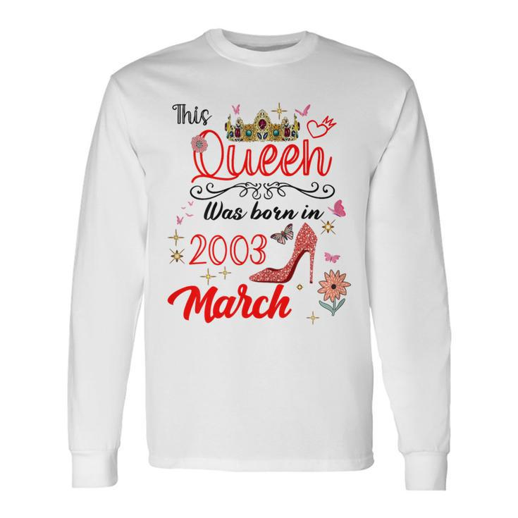 March 2003 Birthday This Queen Was Born In March 2003 Long Sleeve T-Shirt