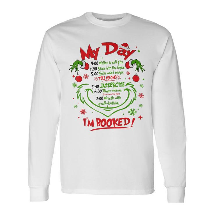 Merry Christmas My Day Schedule I’M Booked Christmas Long Sleeve T-Shirt