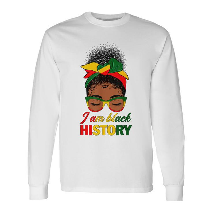 Messy Bun Hair I Am Black History African American Women Long Sleeve T-Shirt Gifts ideas