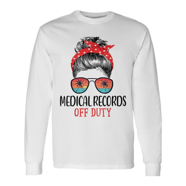 Messy Bun Medical Records Off Duty Sunglasses Beach Sunset Long Sleeve T-Shirt Gifts ideas