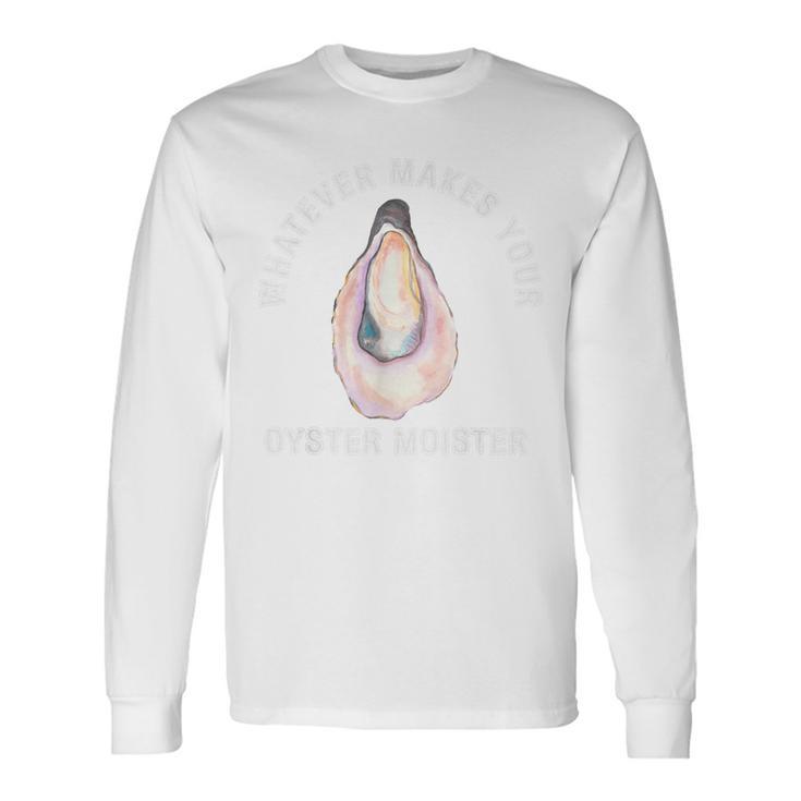 Moister Oyster Moist Mollusk Clam Pearl Sea Long Sleeve T-Shirt