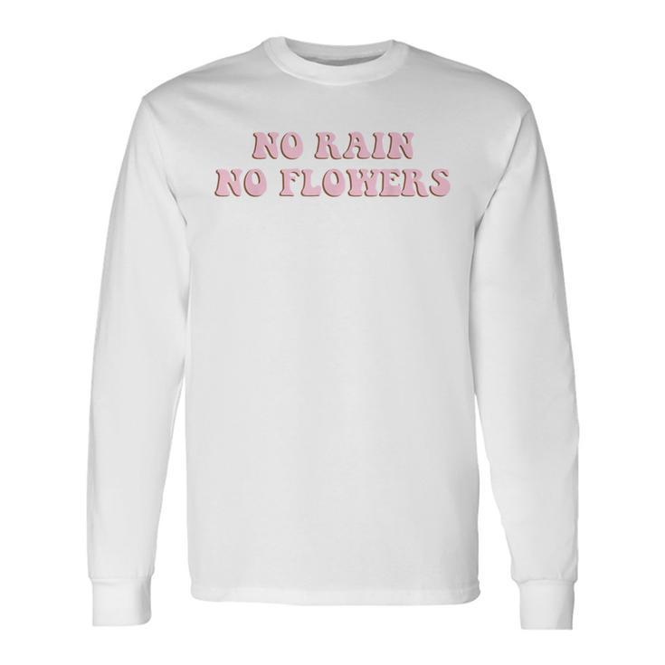 No Rain No Flowers Retro Aesthetic Optimist Long Sleeve T-Shirt