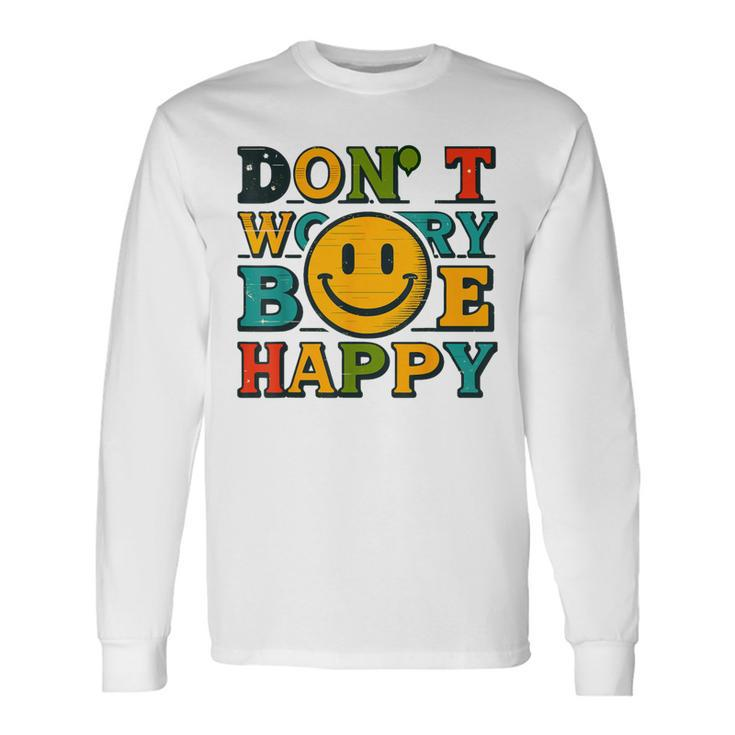 Do Not Worry Be Happy Happiness Face Long Sleeve T-Shirt Gifts ideas