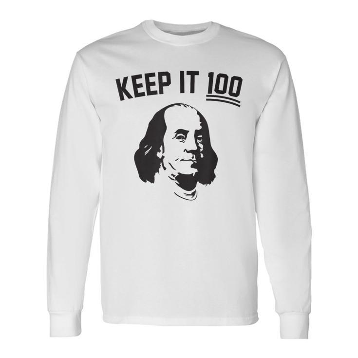 Graphic Keep It 100 Like Benjamin Franklin Long Sleeve T-Shirt