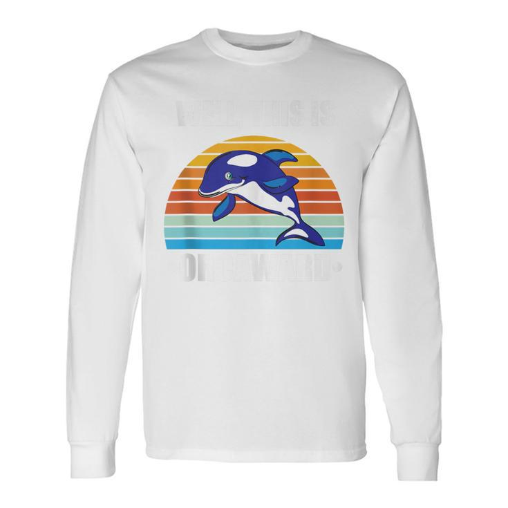 Well This Is Orcaward Orca Lover Retro Vintage Long Sleeve T-Shirt