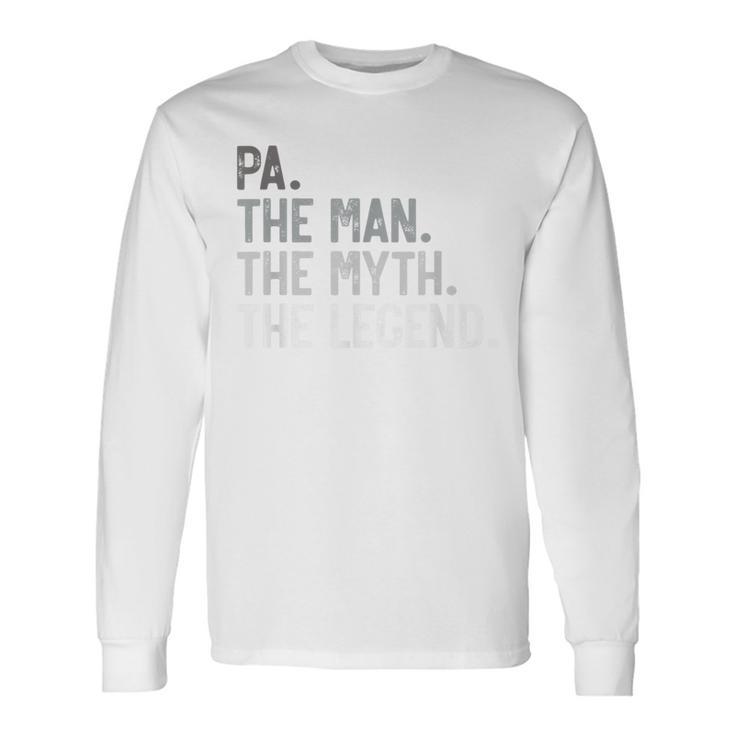 Pa The Man The Myth The Legend Father's Day For Grandpa Long Sleeve T-Shirt