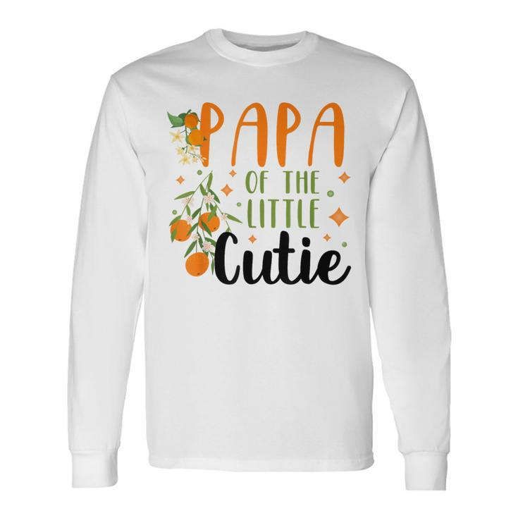 Papa Little Cutie Baby Shower Orange 1St Birthday Party Long Sleeve T-Shirt