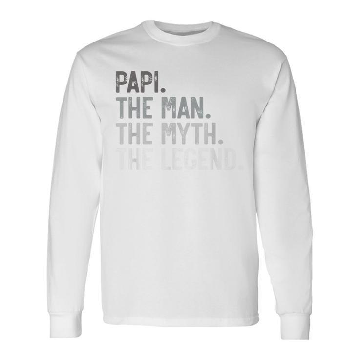 Papi The Man The Myth The Legend Father's Day For Grandpa Long Sleeve T-Shirt Gifts ideas