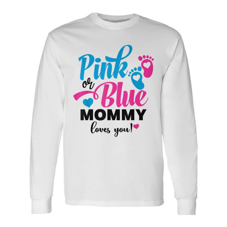 Pink Or Blue Mommy Loves You Gender Reveal Baby Announcement Long Sleeve T-Shirt