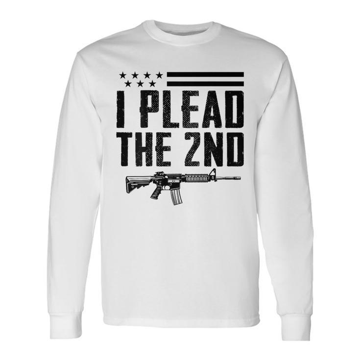 I Plead The 2Nd Amendment Pro Gun Ar15 Rifle On Back Long Sleeve T-Shirt