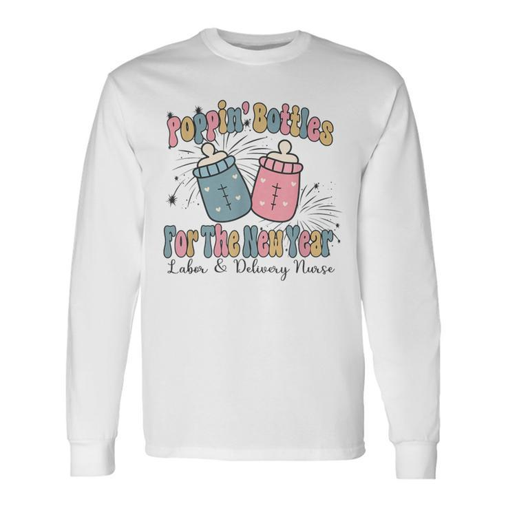Poppin' Bottles For The New Year 2024 Labor And Delivery Long Sleeve T-Shirt