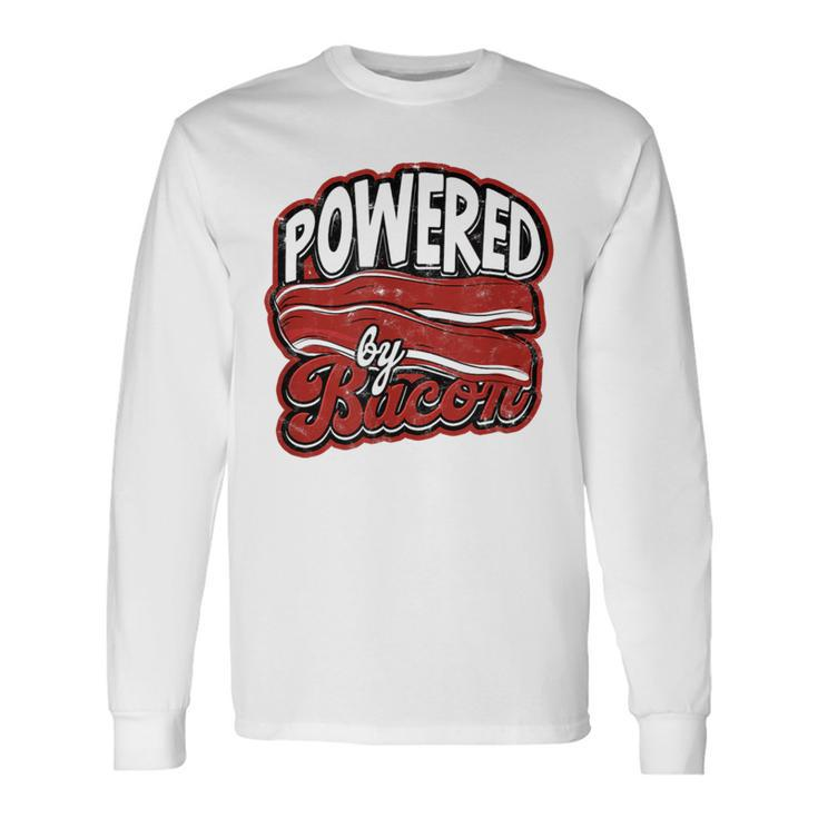 Powered By Bacon Morning Bread And Butter With Bacon Long Sleeve T-Shirt