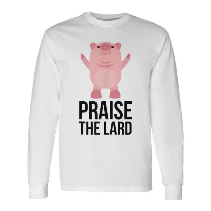 Praise The Lard Pig Love Pork Bbq Praise Hands Long Sleeve T-Shirt