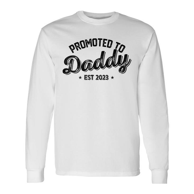 Promoted To Daddy Est 2023 New Dad New Birth Fathers Day Long Sleeve T-Shirt Gifts ideas