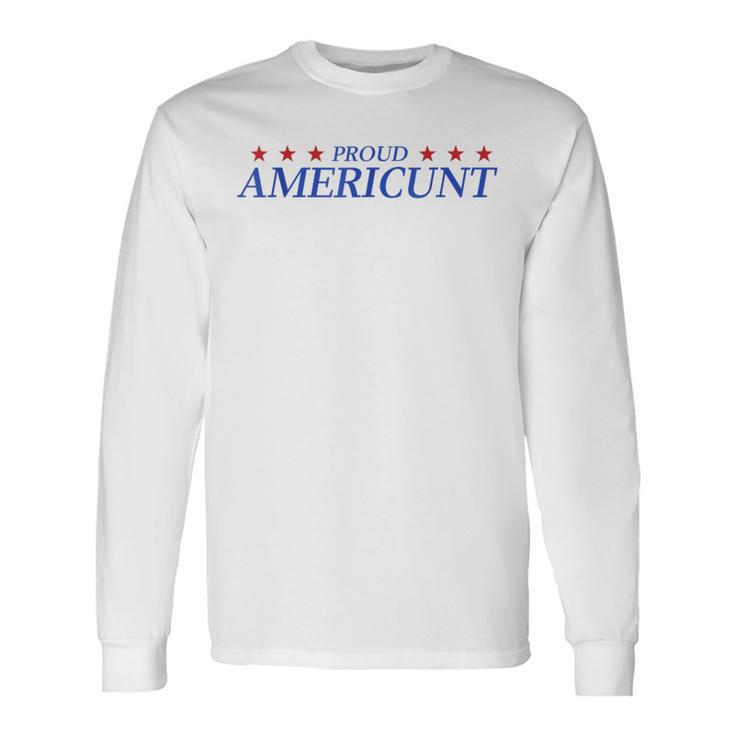 Proud Americunt American People Humor 2024 4Th Of July Long Sleeve T-Shirt