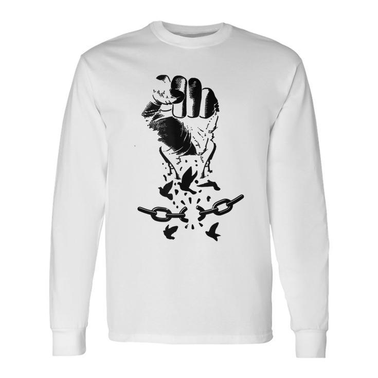 Raised Hand Clenched Fist Broken Chain Birds Black Freedom Long Sleeve T-Shirt