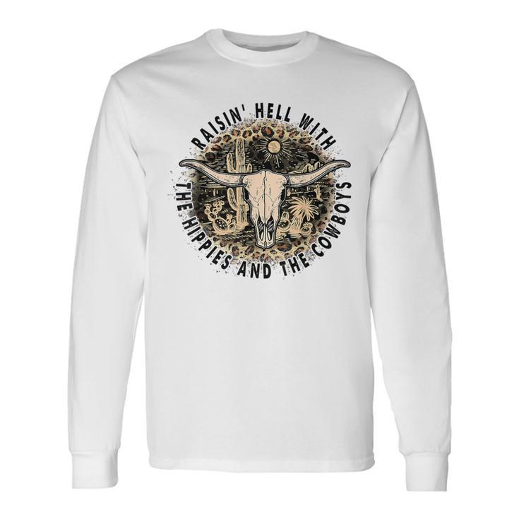 Raisin' Hell With The Hippies And The Cowboys Long Sleeve T-Shirt