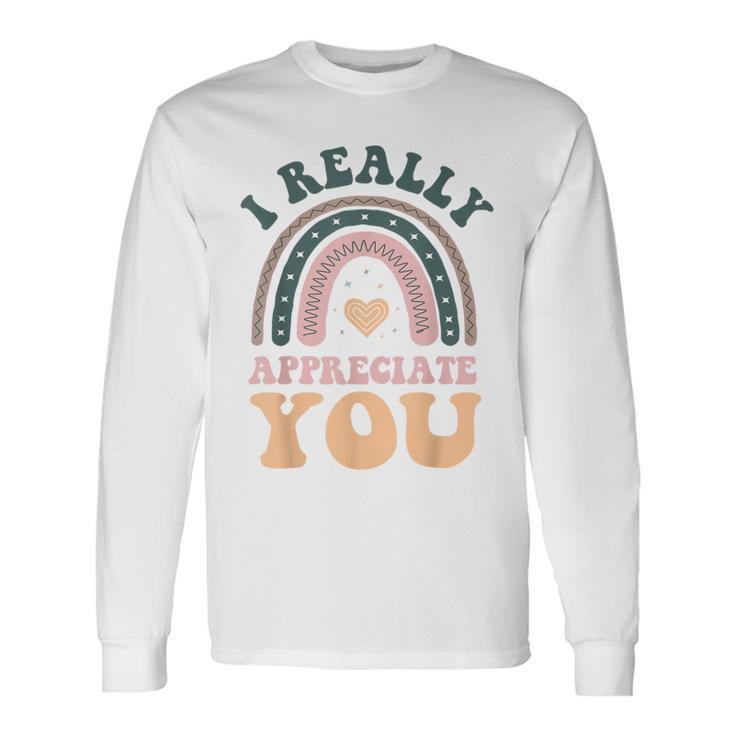 I Really Appreciate You Thank You Shows Gratitude Long Sleeve T-Shirt Gifts ideas