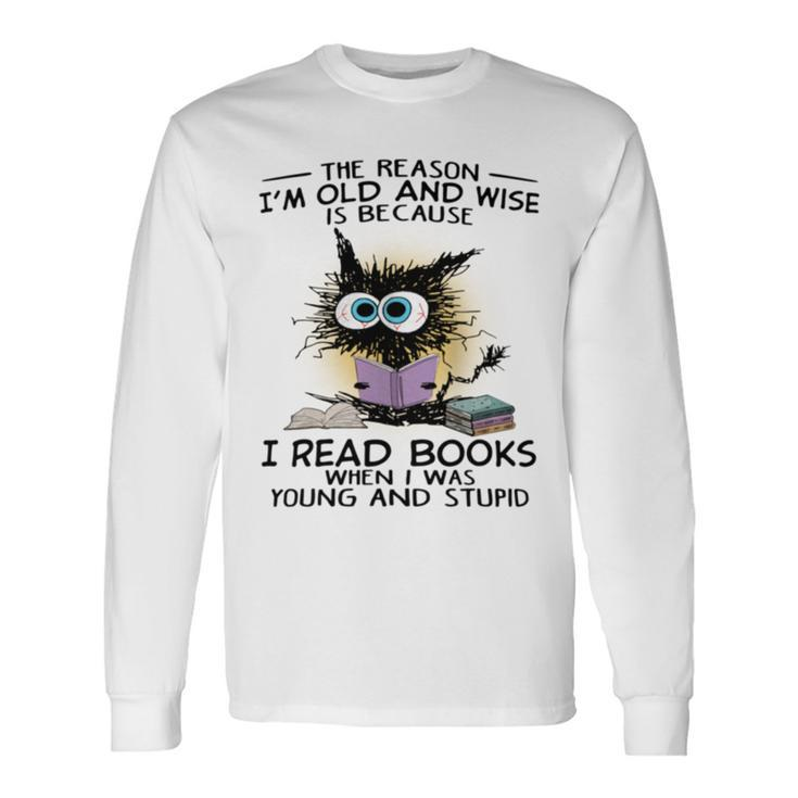 The Reason I'm Old And Wise Is Because I Read Books Cat Long Sleeve T-Shirt