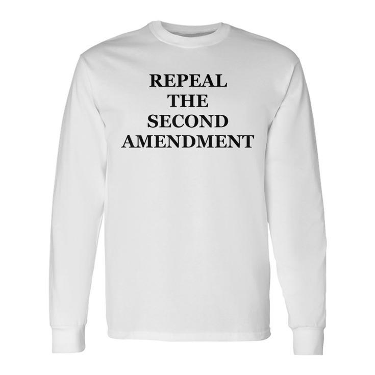 Repeal The Second Amendment Long Sleeve T-Shirt