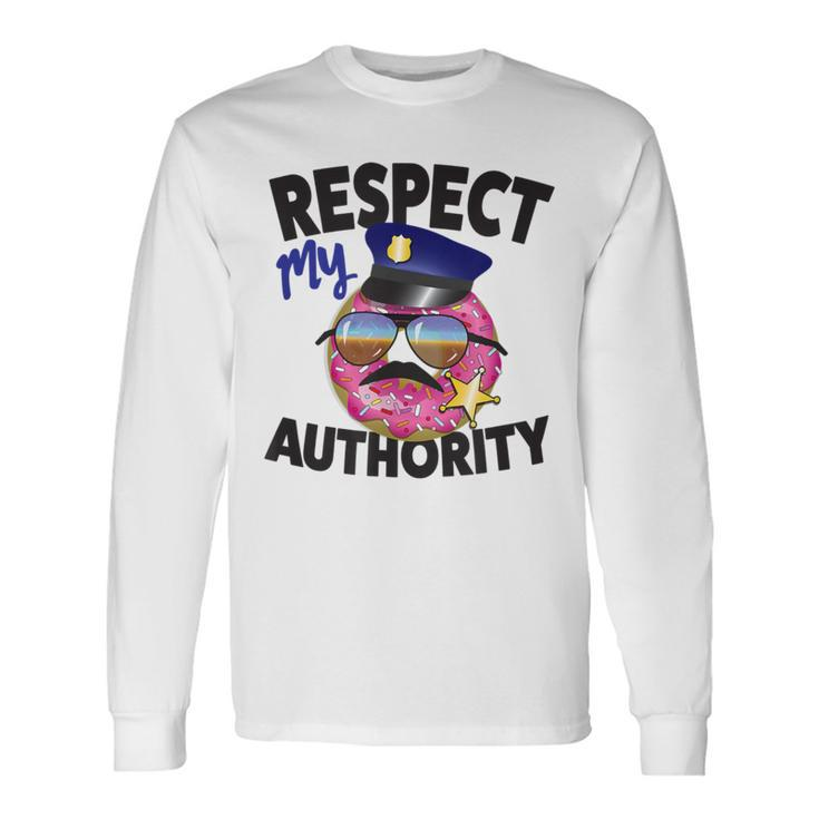 Respect My Authority Cop With Sunglasses Donut Long Sleeve T-Shirt