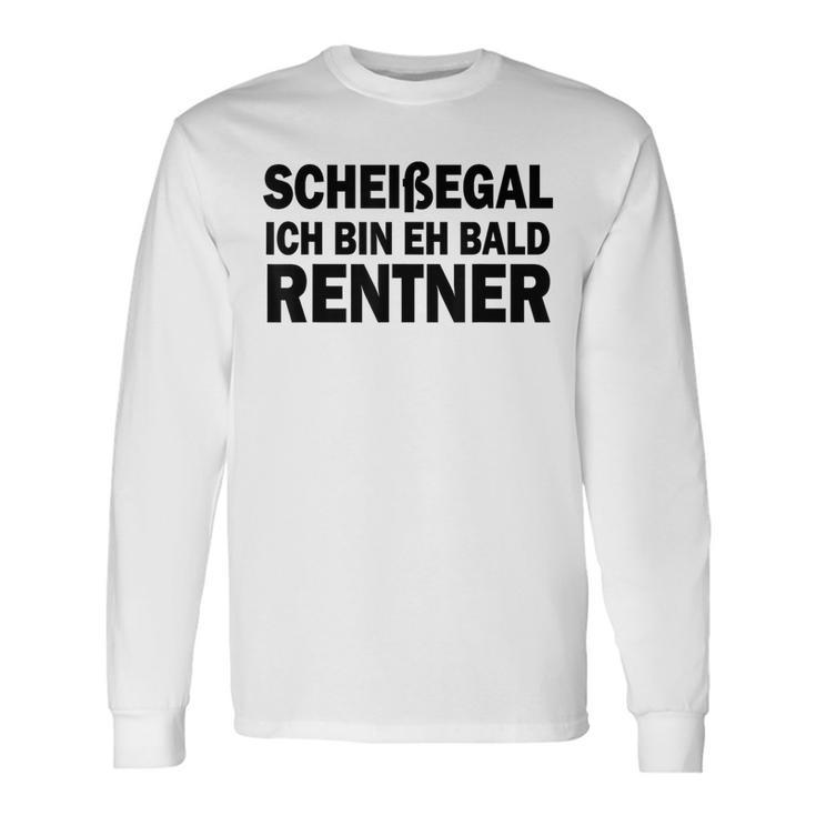 Retirement Scheißegal Ich Bin Eh Bald Rentner Langarmshirts Geschenkideen