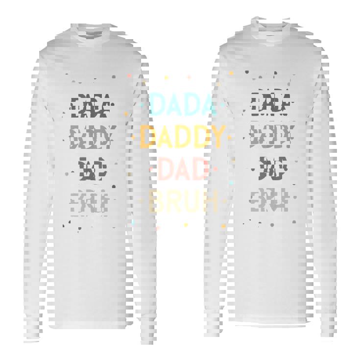 Retro Dada Daddy Dad Bruh Fathers Day Long Sleeve T-Shirt